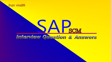 SAP SCM interview questions and answers