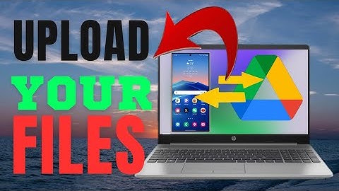 How To Easily Upload Your Files To Google Drive