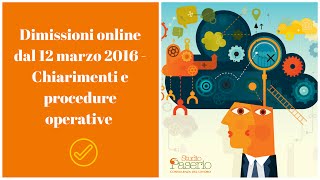 Dimissioni online dal 12 marzo 2016 - Chiarimenti e procedure operative