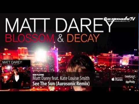 Matt Darey feat. Kate Louise Smith - See The Sun (Aurosonic Remix) (From  'Blossom & Decay') - YouTube