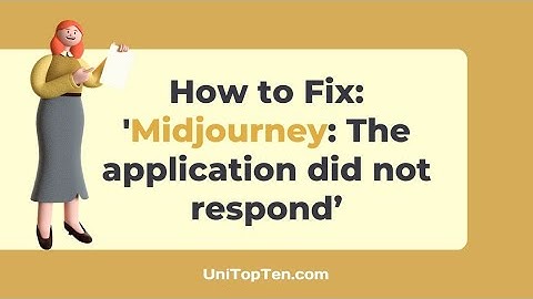 Fix: ‘Midjourney The application did not respond’