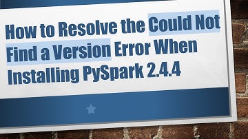 How to Resolve the Could Not Find a Version Error When Installing PySpark 2.4.4