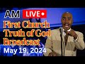 Live  am  may 19  2024  first church truth of god broadcast  pastor gino jennings