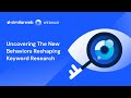 Uncovering the New Behaviors Reshaping Keyword Research