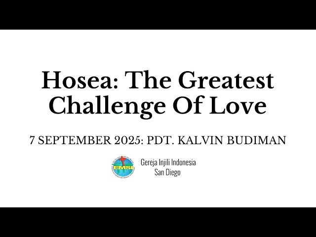 Kebaktian 7 September 2025 - Hosea: The Greatest Challenge Of Love