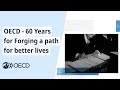 The oecd 60th anniversary forging a path for better lives