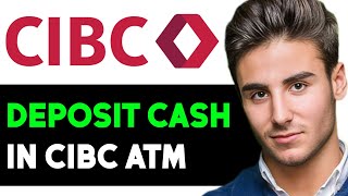 HOW TO DEPOSIT CASH IN CIBC ATM 2025! (FULL GUIDE)