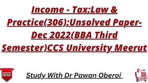 Income - Tax:Law & Practice(306):Unsolved Paper-Dec 2022(BBA Third Semester)CCS University Meerut