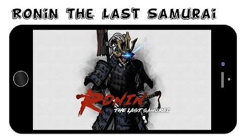 Ronin The Last Samurai Mobile Game Review 2020 (1080p)