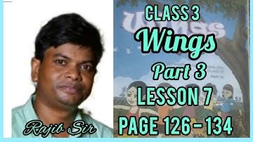 Class 3.Wings Part 3. Lesson - 7. Activity (4 to 10 ) Page No 126 থেকে 134 পর্যন্ত।