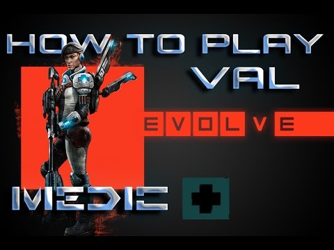 EVOLVE | gameplay tutorial HOW TO PLAY VAL The Medic