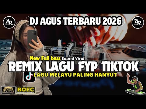 LATEST DJ AGUS MALAY REMIX MOST DREAMY VIRAL SOUND FYP TIKTOK FULL BASS 2026