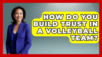 How Do You Build Trust In A Volleyball Team? - The Volleyball Hub