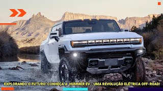 Explorando o Futuro: Conheça a Hummer EV - Uma Revolução Elétrica Off-Road!