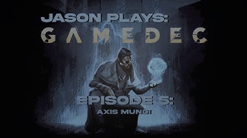 GameDec (No Commentary || Pt.5) — AXIS MUNDI