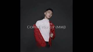 Coffee Wangy (MMJ)