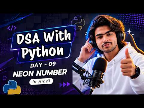 DSA with Python Day 9 | Check Neon Number in Python | Logic Building for Beginners
