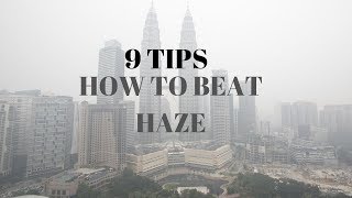 How to beat HAZE and protect yourself.