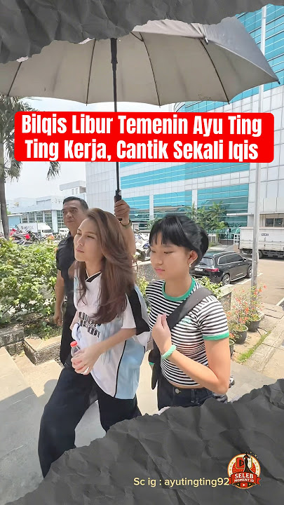 Bilqis Libur Temenin Ayu Ting Ting Kerja, Cantik Sekali Iqis🤍 #ayutingting #bilqiskhumairahrazak