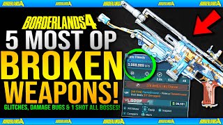 Borderlands 4 - Top 5 MOST BROKEN OP WEAPONS - GLTICHES, 1 Shot Bosses, Damage Stacking & OP Guns