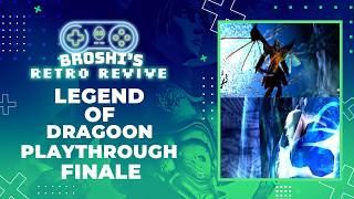 The Battle to Save the World!!! - The Legend of Dragoon Playthrough Finale