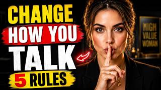 Change the Way You Talk FOREVER: 5 Communication Rules for a High-Value Woman