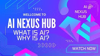"Welcome to AI Nexus Hub! | Introduction to AI and Technology" | WHAT IS AI? | WHY IS AI?