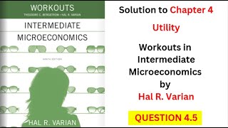 Utility Q4.5 (From 'Workouts in Intermediate Microeconomics' by Hal Varian)