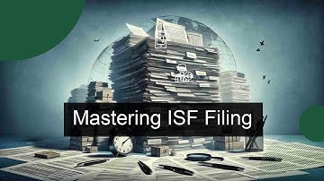 "Navigating Importer Security Filing (ISF): Essential Requirements Unveiled"