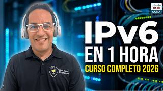 IPv6 para CCNA 200-301: Curso Completo en 1 Hora | 2026