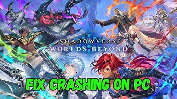 How To Fix Shadowverse: Worlds Beyond Crashes or Crashing at Startup Error On PC