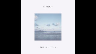 Hydromag - This is Fleeting