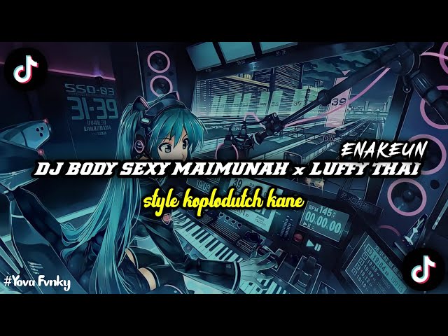 DJ BODY SEXY MAIMUNAH x Luffy Thai versi koplo Full bass KANE😈🤙(Speed up & Reverb)🎧 class=