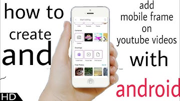 How to create & add mobile frame in video using android mobile ( Must watch!!) By:  sp - minituber