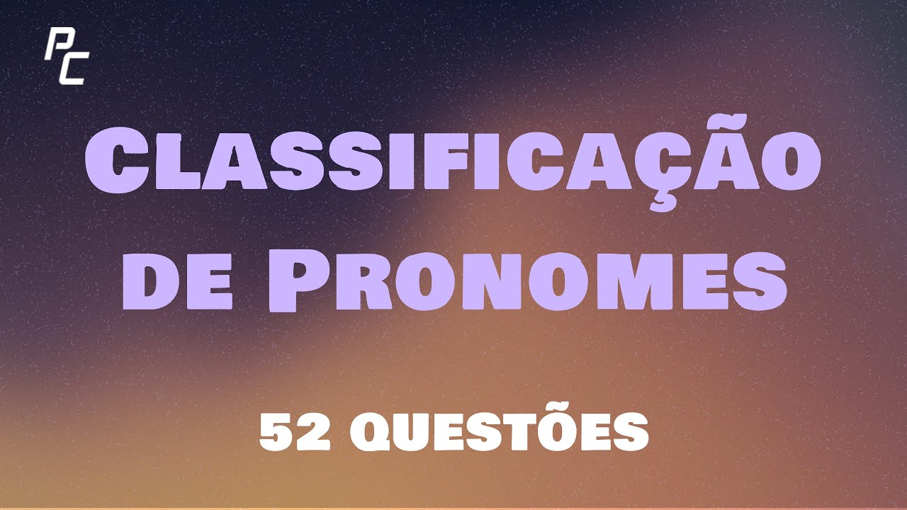 CLASSIFICAÇÃO DE PRONOMES (52 QUESTÕES)