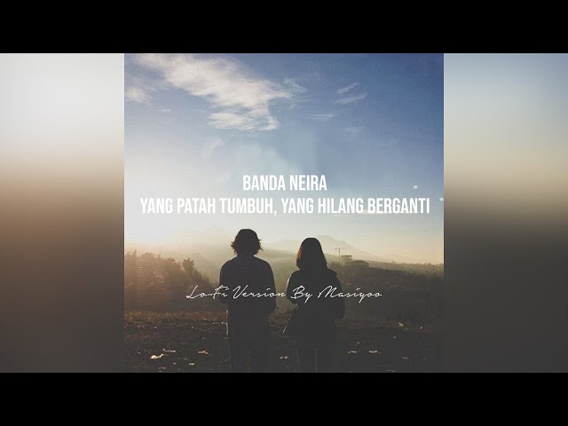 Banda Neira - Yang Patah Tumbuh, Yang Hilang Berganti (Lo-FI Version By Masiyoo) class=