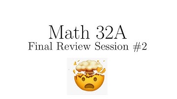 Math 32A final review session #2