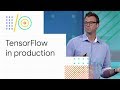 TensorFlow in production: TF Extended, TF Hub, and TF Serving (Google I/O '18)