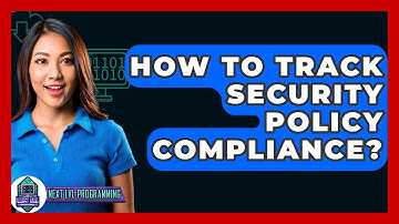 How To Track Security Policy Compliance? - Next LVL Programming