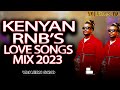 KENYANS RNBS LOVE SONGS MIX 2023 BY VDJ LEON SAVO: NYASHISKI, ELANI, SAUTI SOUL [PERFECT DESIGN MIX]