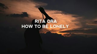 Rita Ora - How To Be Lonely (lyric)