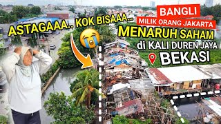 SUASANA MENCEKAM‼️ASTAGA KO BISA BANGLI MILIK ORANG JAKARTA MENARO SAHAM DI KALI DUREN JAYA BEKASI