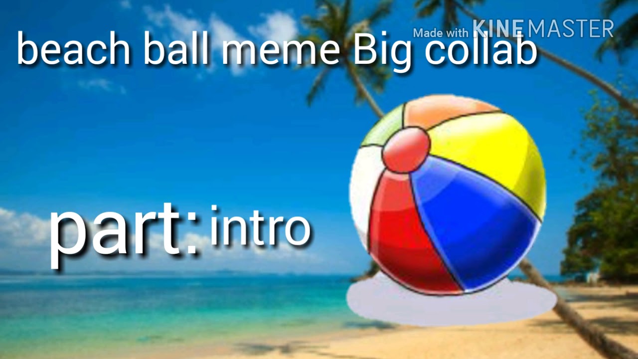 Beach ball meme big collab CANCEL YouTube