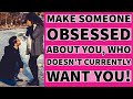 Make someone obsessed about you, who doesn’t currently want you! - LAW OF ATTRACTION