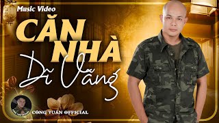 MV Căn Nhà Dĩ Vãng - CÔNG TUẤN BOLERO ➤LK Nhạc Lính Tuyển Chọn ➤Toàn Bài Hay ➤GIỌNG CA ĐỘC LẠ.