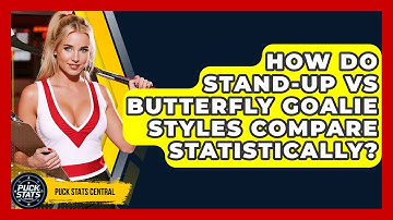 How Do Stand-up Vs Butterfly Goalie Styles Compare Statistically? - Puck Stats Central
