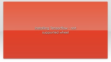 Installing Tensorflow - not supported wheel