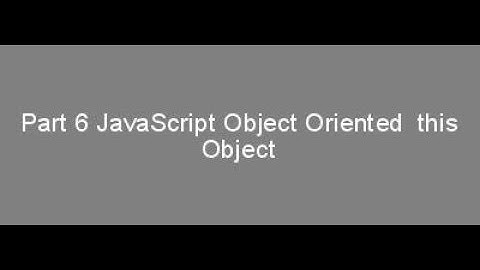 Part 6 JavaScript Object Oriented  this Object
