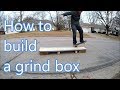 Building a Grind Box (Cheap and Easy) With SkateRat Cj Building a Grind Box (Cheap and Easy) With SkateRat Cj