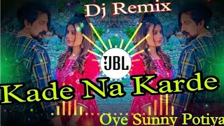 Kade Na Karde Remix | Kay D New Hr Songs 2022 Haye Ve Yaara Tu Itna Pyara Remix Song Balaji Dj Berla
